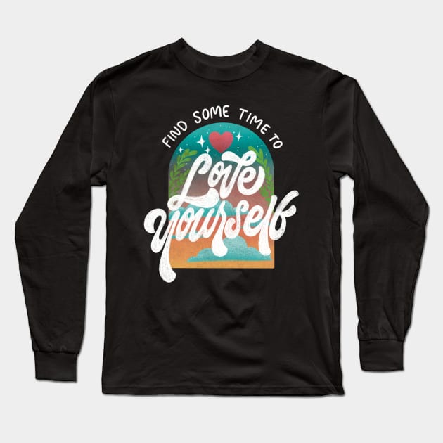 Find Sometime to LOVE YOURSELF Long Sleeve T-Shirt by Inkus Dingus